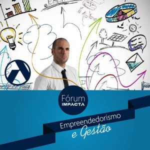 Faculdade Impacta organiza Fórum de Empreendedorismo e Gestão